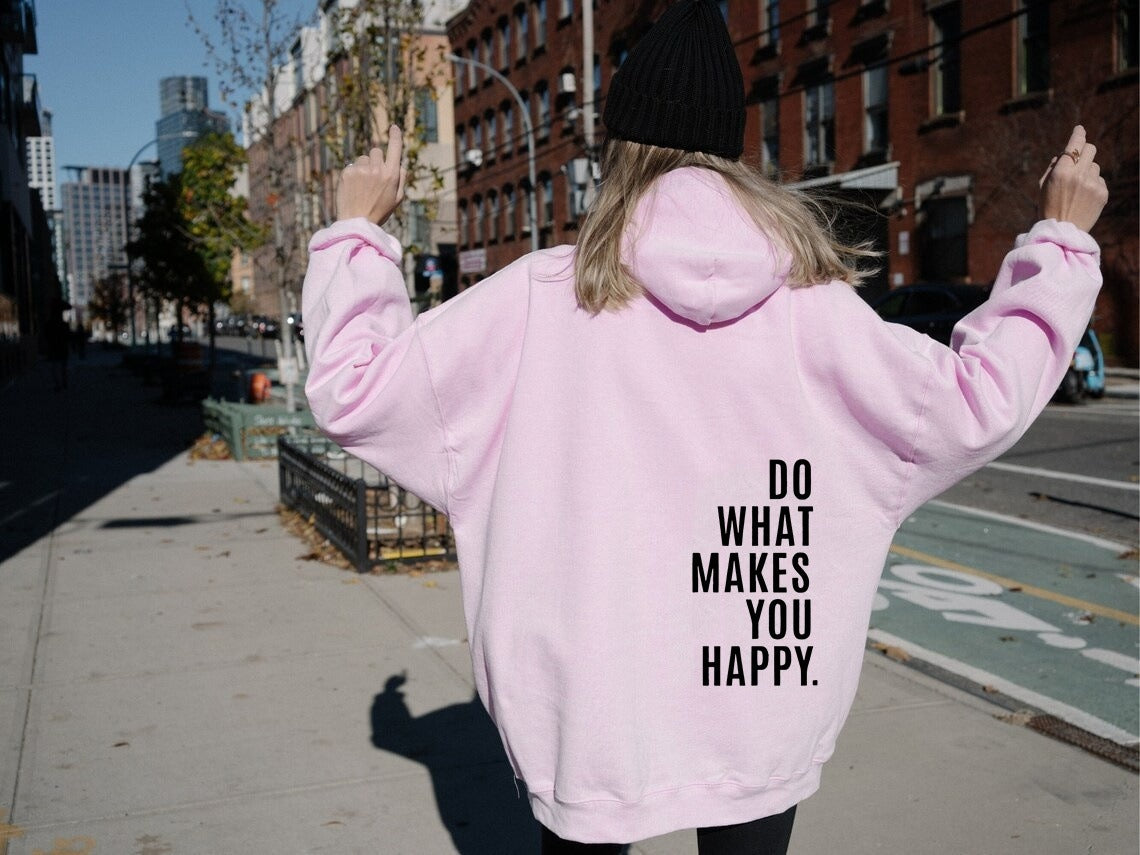 XS ---5XL Do What Makes You Happy Hooded Sweatshirt