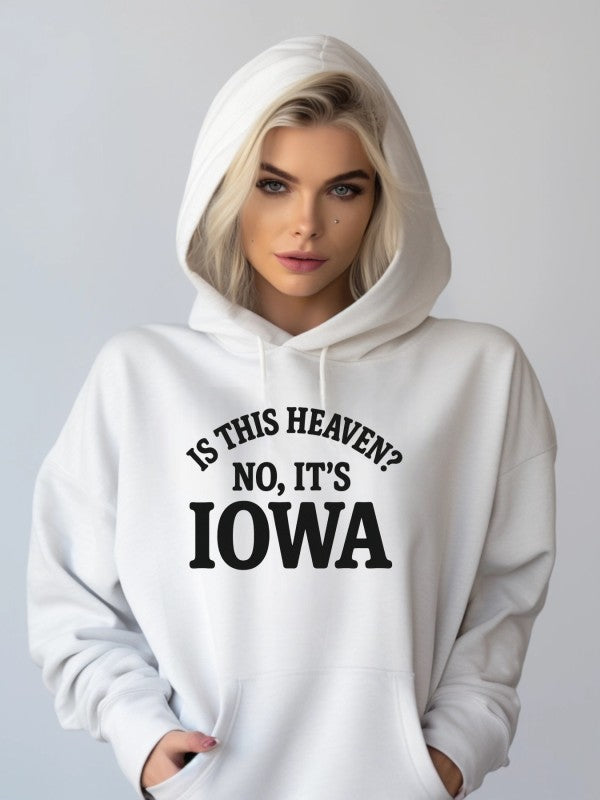 Is this Heaven, No it's Iowa Graphic Sweatshirt