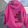 XS ---5XL Do What Makes You Happy Hooded Sweatshirt