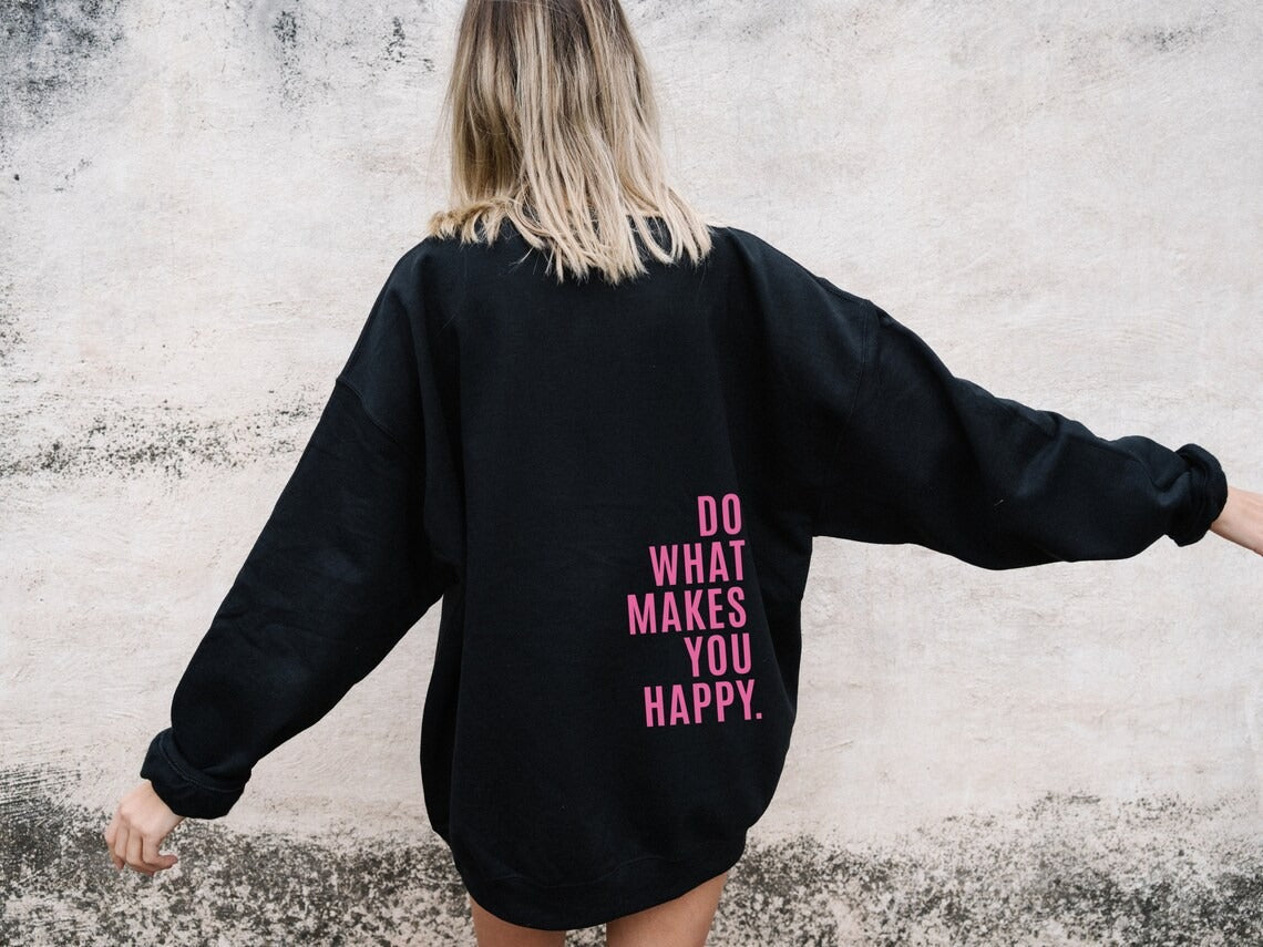 XS ---5XL Do What Makes You Happy Hooded Sweatshirt