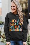 Black Its A Good Day To Play Pickleball Cute Graphic Sweatshirt