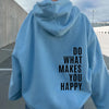 XS ---5XL Do What Makes You Happy Hooded Sweatshirt