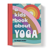 A Kids Book About Yoga