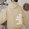 XS ---5XL Do What Makes You Happy Hooded Sweatshirt