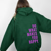 XS ---5XL Do What Makes You Happy Hooded Sweatshirt